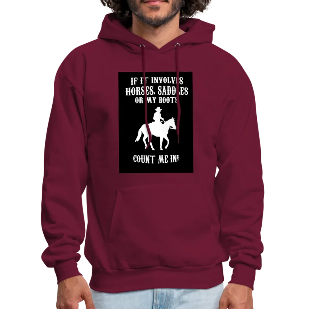 If It Involves Horses Saddles Or My Boots Count Me In! Men's Hoodie