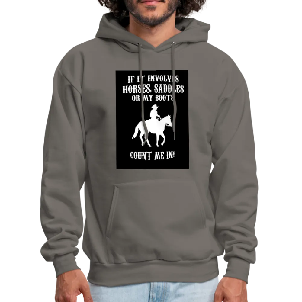 If It Involves Horses Saddles Or My Boots Count Me In! Men's Hoodie