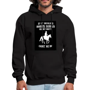 If It Involves Horses Saddles Or My Boots Count Me In! Men's Hoodie