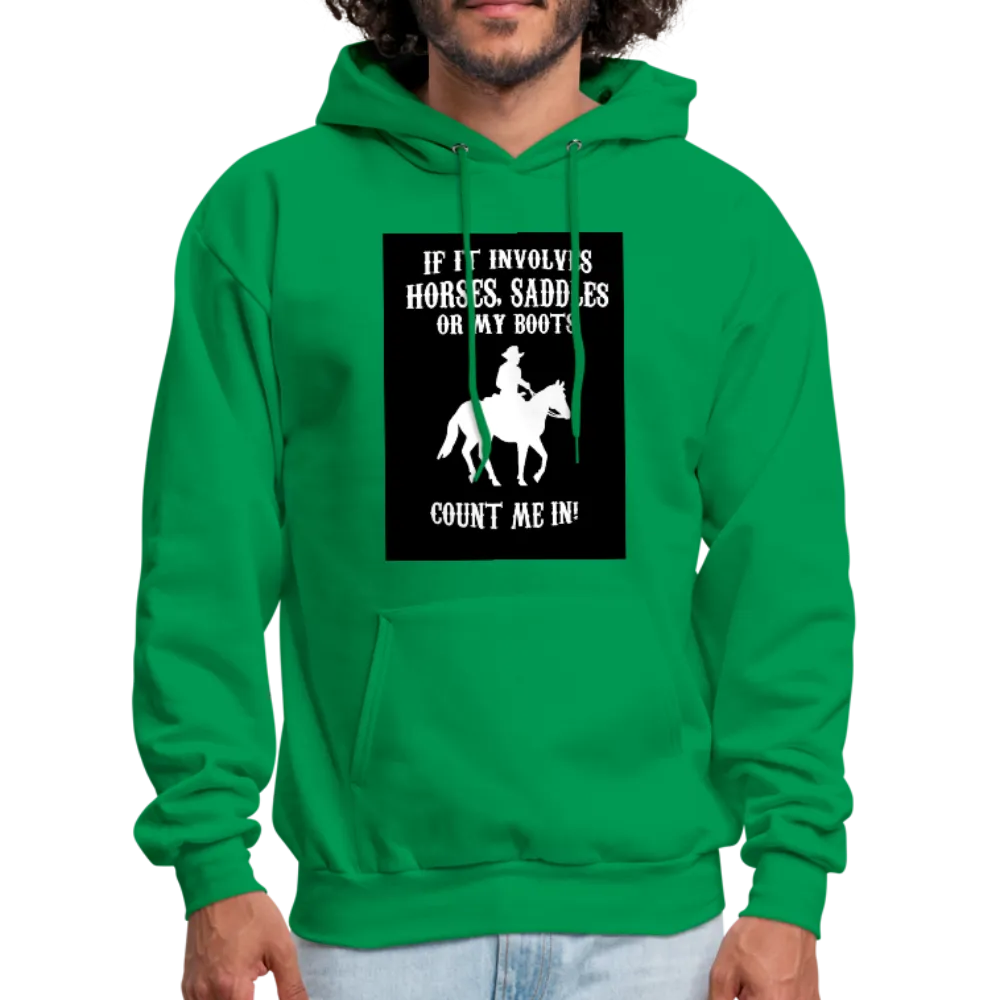 If It Involves Horses Saddles Or My Boots Count Me In! Men's Hoodie