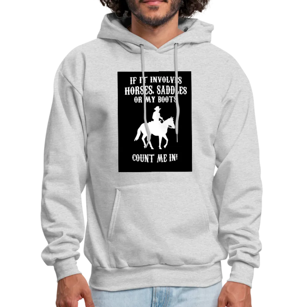 If It Involves Horses Saddles Or My Boots Count Me In! Men's Hoodie