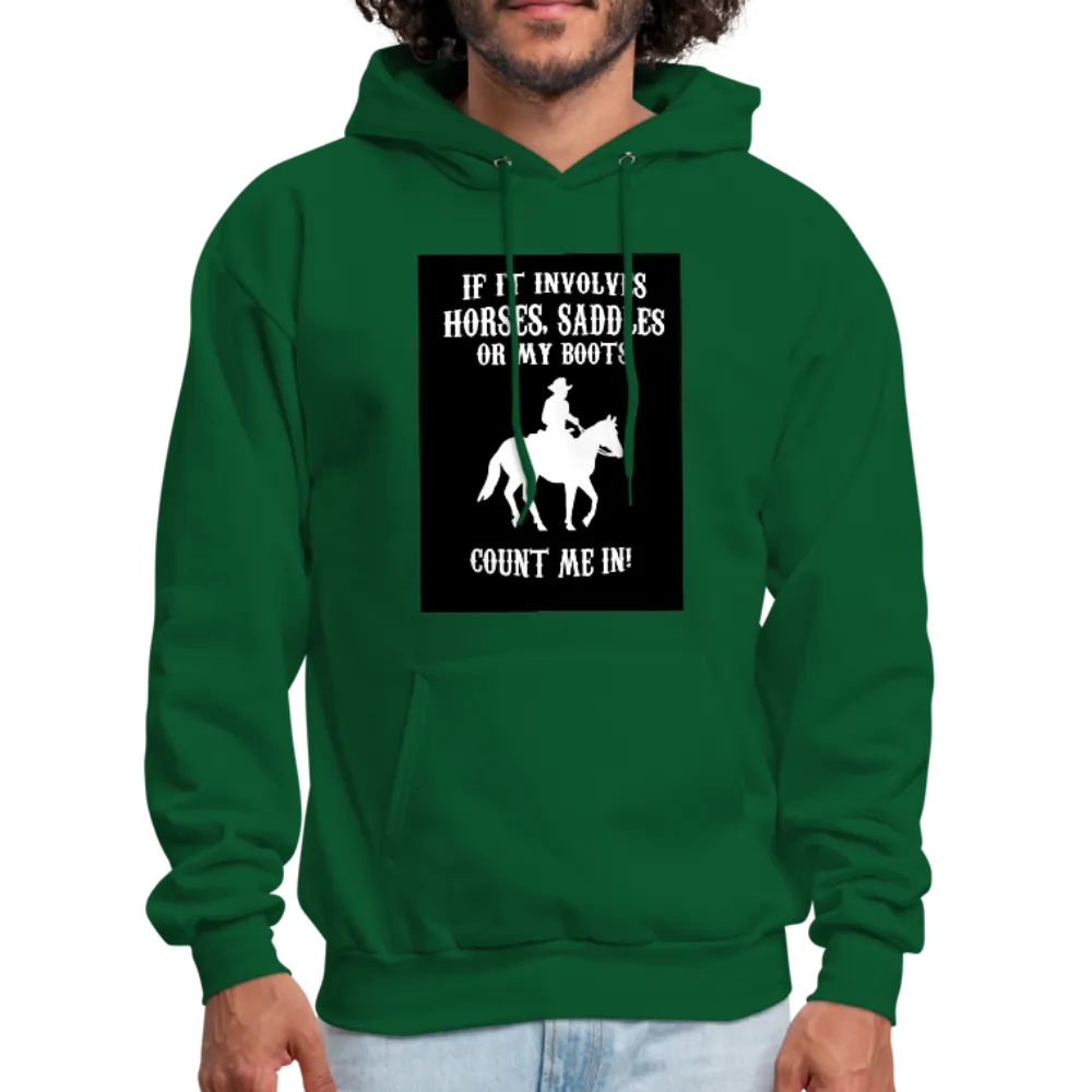 If It Involves Horses Saddles Or My Boots Count Me In! Men's Hoodie