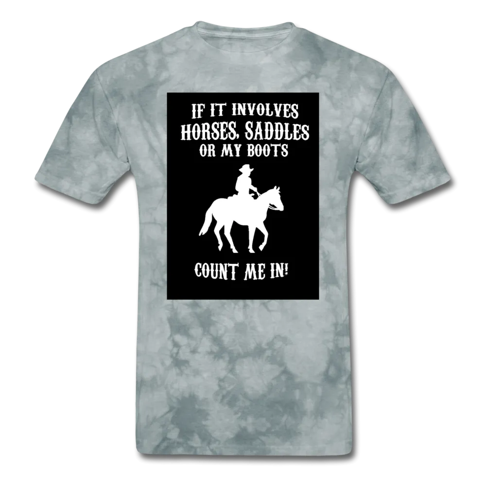 If It Involves Horses Saddles Or My Boots Count Me In! Men's T-Shirt