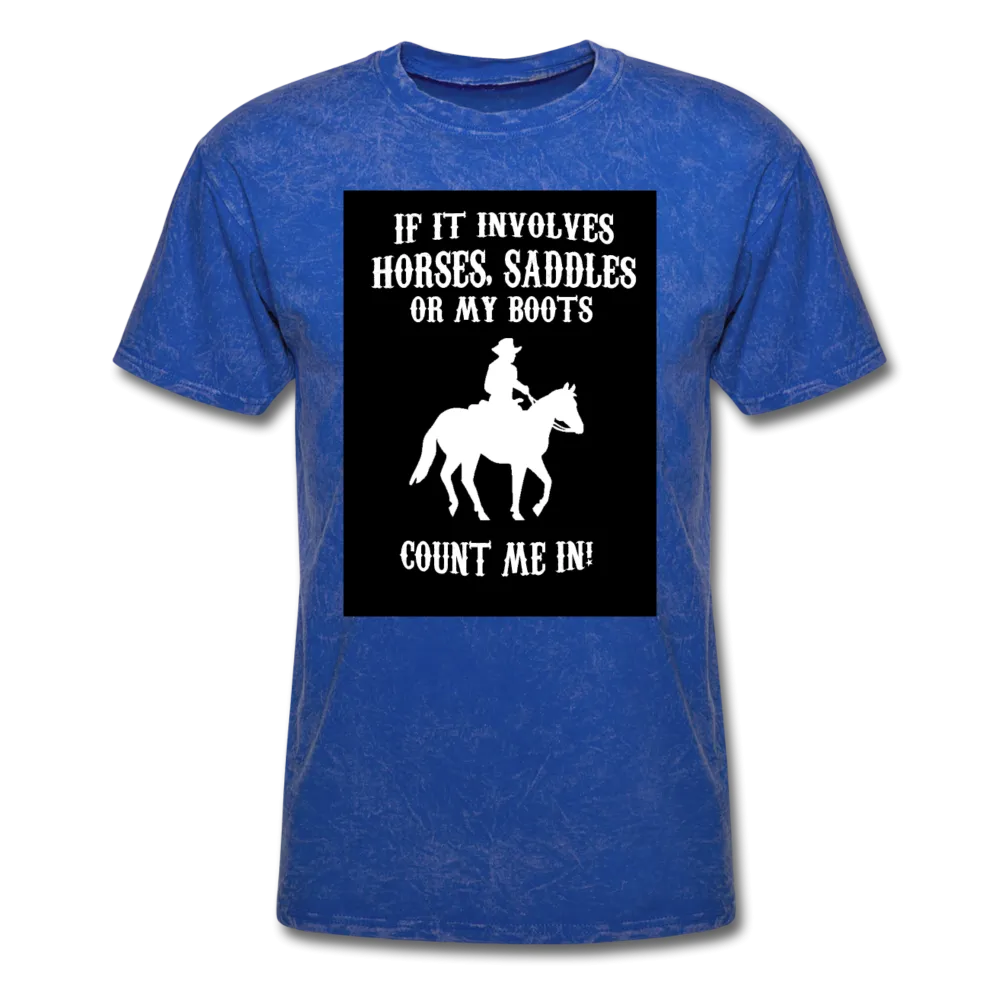If It Involves Horses Saddles Or My Boots Count Me In! Men's T-Shirt
