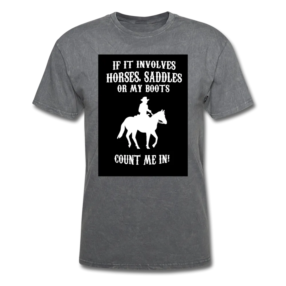 If It Involves Horses Saddles Or My Boots Count Me In! Men's T-Shirt